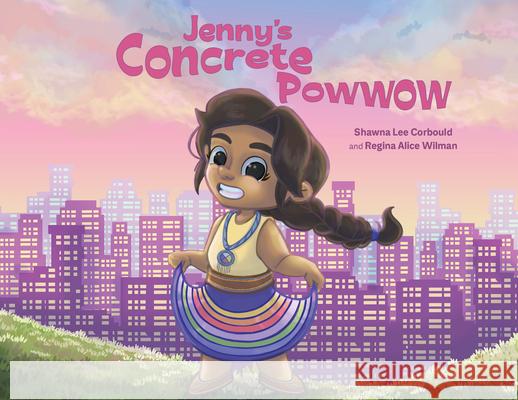 Jenny's Concrete Powwow Shawna Lee Corbould Regina Alice Wilman 9781778540912 Medicine Wheel Publishing - książka
