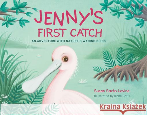 Jenny's First Catch: An Adventure with Florida's Wading Birds Susan Levine 9781645435600 Mascot Books - książka