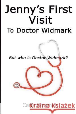 Jenny's First Visit to Doctor Widmark: But who is Doctor Widmark? Bowman, Carla 9781500359218 Createspace - książka