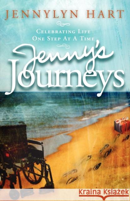 Jenny's Journeys: Celebrating Life One Step at a Time Jennylyn Hart 9781600372568 Morgan James Publishing - książka