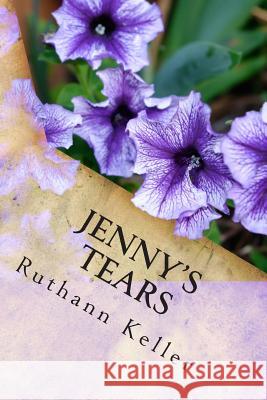 Jenny's Tears Ruthann Keller 9781490518541 Createspace - książka