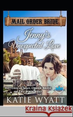 Jenny's Unexpected Love Katie Wyatt 9781791630065 Independently Published - książka