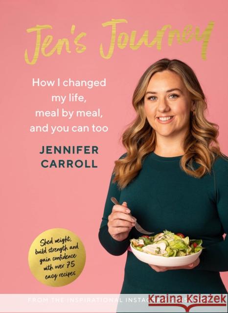 Jen's Journey: How I changed my life, meal by meal, and you can too Carroll, Jennifer 9780717194933 Gill - książka