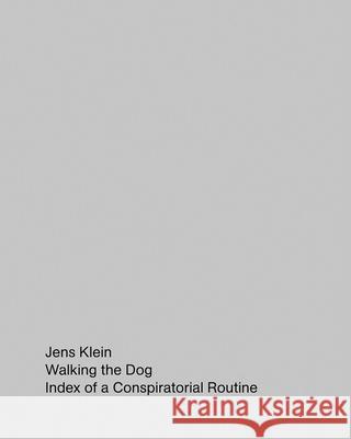 Jens Klein: Walking the Dog: Index of a Conspiratorial Routine Klein, Jens 9783959055024 Spector Books - książka
