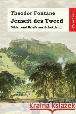 Jenseit des Tweed: Bilder und Briefe aus Schottland Fontane, Theodor 9781514263839 Createspace - książka