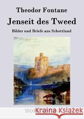 Jenseit des Tweed: Bilder und Briefe aus Schottland Theodor Fontane 9783843074230 Hofenberg - książka