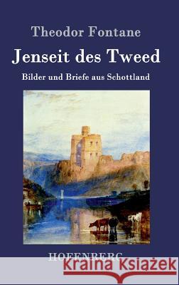 Jenseit des Tweed: Bilder und Briefe aus Schottland Theodor Fontane 9783843074247 Hofenberg - książka