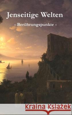 Jenseitige Welten: Berührungspunkte Heyden, Martin 9783981859232 Irene Heyden Verlag - książka