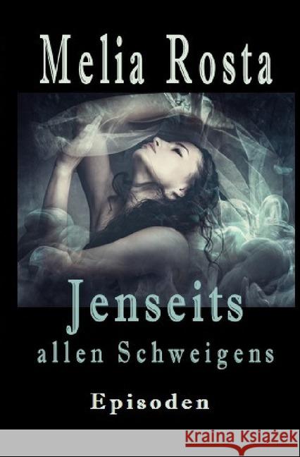 Jenseits allen Schweigens Rosta, Melia 9783748576761 epubli - książka