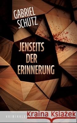 Jenseits der Erinnerung Schütz, Gabriel 9783384754684 tredition - książka