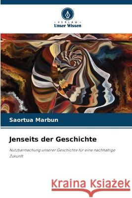 Jenseits der Geschichte Saortua Marbun 9786207628261 Verlag Unser Wissen - książka