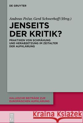 Jenseits Der Kritik?: Praktiken Von Schm?hung Und Herabsetzung Im Zeitalter Der Aufkl?rung Andreas Pečar Gerd Schwerhoff 9783111676937 de Gruyter - książka