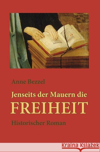 Jenseits der Mauern die Freiheit : Historischer Roman Bezzel, Anne 9783861604174 Wartburg Verlag - książka