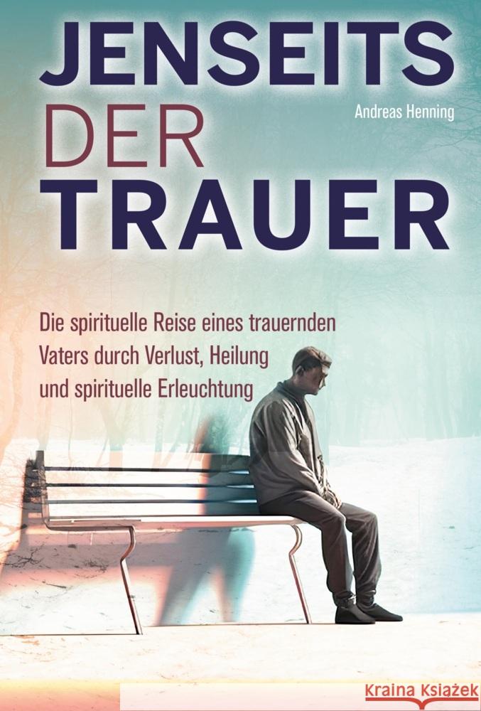 Jenseits der Trauer Henning, Andreas 9783910385252 Kniga Verlag - książka