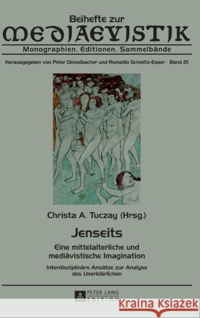 Jenseits: Eine Mittelalterliche Und Mediaevistische Imagination. Interdisziplinaere Ansaetze Zur Analyse Des Unerklaerlichen Dinzelbacher, Peter 9783631668368 Peter Lang Gmbh, Internationaler Verlag Der W - książka