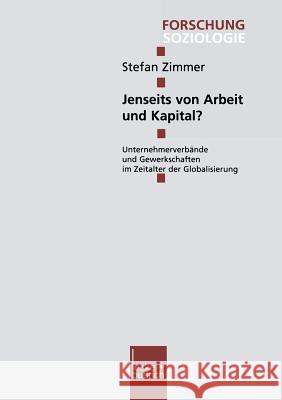 Jenseits Von Arbeit Und Kapital?: Unternehmerverbände Und Gewerkschaften Im Zeitalter Der Globalisierung Zimmer, Stefan 9783810033741 Vs Verlag Fur Sozialwissenschaften - książka