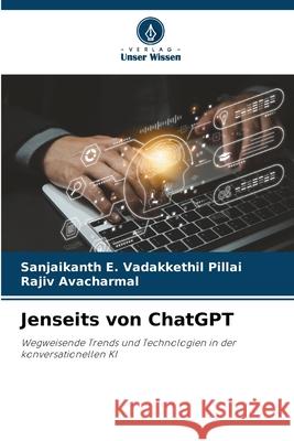 Jenseits von ChatGPT Sanjaikanth E. Vadakkethil Pillai Rajiv Avacharmal 9786207715619 Verlag Unser Wissen - książka