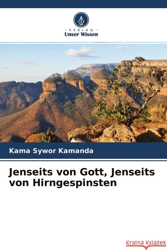 Jenseits von Gott, Jenseits von Hirngespinsten Kamanda, Kama Sywor 9786204314853 Verlag Unser Wissen - książka