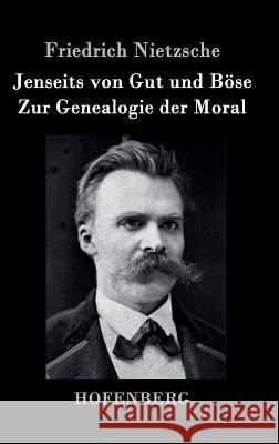 Jenseits von Gut und Böse / Zur Genealogie der Moral Friedrich Nietzsche   9783843016049 Hofenberg - książka