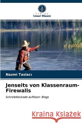 Jenseits von Klassenraum-Firewalls Nazmi Taslacı 9786203319743 Verlag Unser Wissen - książka