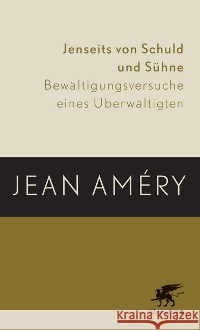 Jenseits von Schuld und Sühne : Bewältigungsversuche eines Überwältigten Amery, Jean 9783608939484 Klett-Cotta - książka