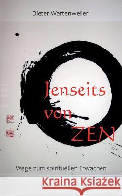 Jenseits von Zen: Wege zum spirituellen Erwachen Dieter Wartenweiler 9783740728984 Twentysix - książka