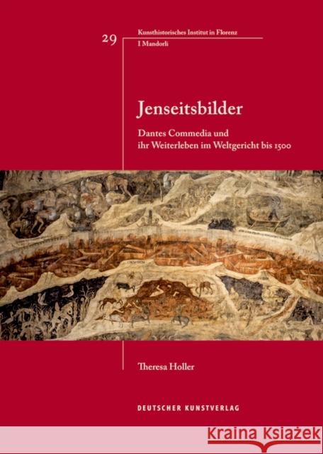 Jenseitsbilder : Dantes Commedia und ihr Weiterleben im Weltgericht bis 1500 Theresa Holler 9783422981317 Deutscher Kunstverlag - książka