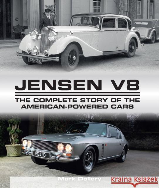 Jensen V8: The Complete Story of the American-Powered Cars Mark Dollery 9781785001222 The Crowood Press Ltd - książka