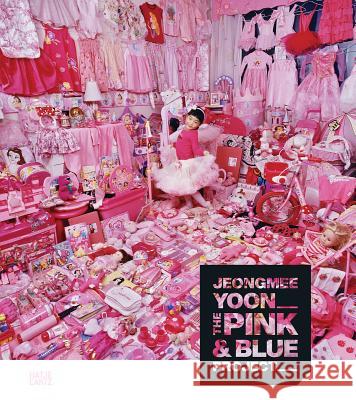 Jeongmee Yoon: The Pink and Blue Project Yoon, Jeongmee 9783775745215 Hatje Cantz - książka