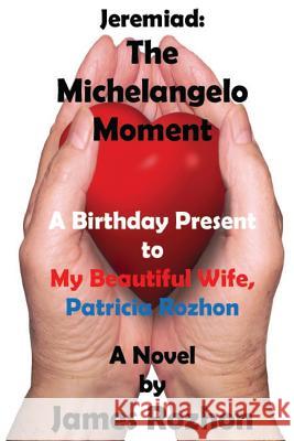 Jeremiad: The Michelangelo Moment MR James Rozhon 9781541172258 Createspace Independent Publishing Platform - książka