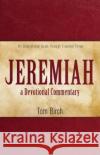 Jeremiah, a Devotional Commentary: An Inspirational Guide through Troubled Times Tom Birch 9781486619405 Word Alive Press
