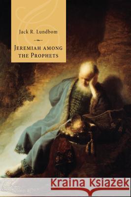 Jeremiah Among the Prophets Jack R. Lundbom 9781620324868 Cascade Books - książka