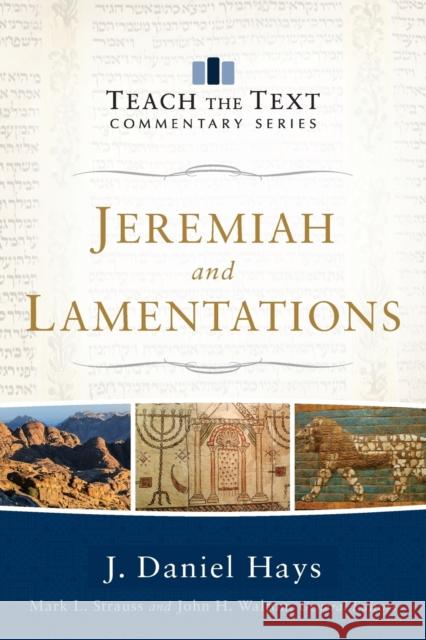 Jeremiah and Lamentations J. Daniel Hays Mark Strauss John Walton 9780801092121 Baker Books - książka