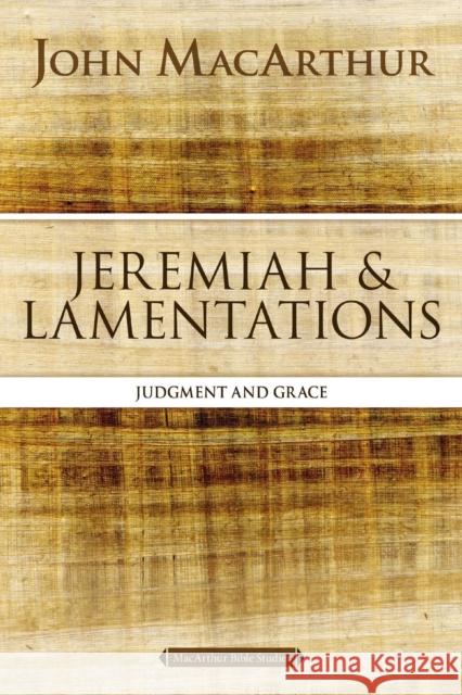 Jeremiah and Lamentations: Judgment and Grace John F. MacArthur 9780310123828 HarperChristian Resources - książka