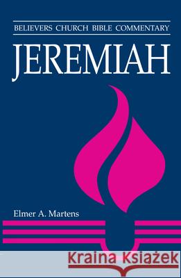 Jeremiah: Believers Church Bible Commentary Elmer A. Martens 9780836134056 Herald Press - książka