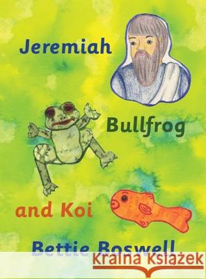 Jeremiah, Bullfrog, and Koi Bettie Boswell 9781968693039 Books on the Ridge - książka
