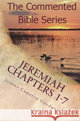 Jeremiah Chapters 1-7: Jeremiah, Prophet To The Nations I Made You Goodwin, Jerome Cameron 9781466204539 Createspace - książka