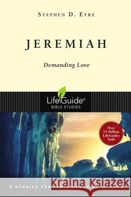 Jeremiah: Demanding Love Stephen D. Eyre 9780830830305 InterVarsity Press - książka