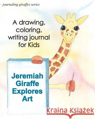 Jeremiah Giraffe Explores Art Patti Bowman Patti Bowman 9780998135403 Silver Linden Press - książka