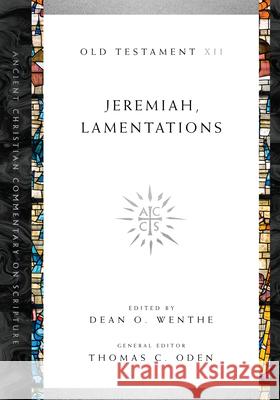 Jeremiah, Lamentations Dean O. Wenthe, Thomas C. Oden 9780830843473 IVP Academic - książka