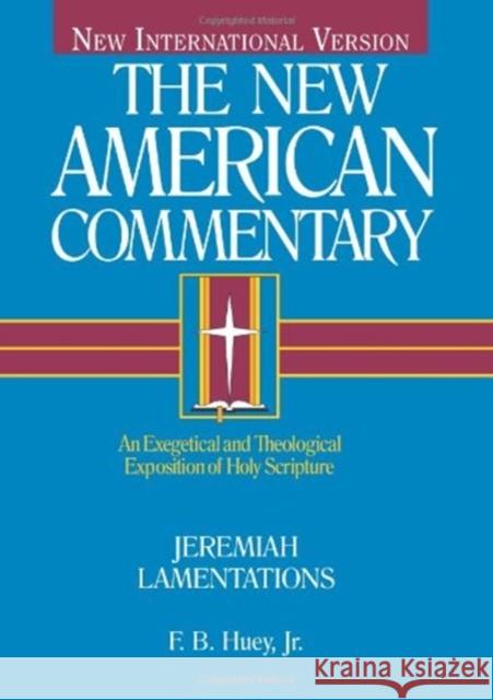 Jeremiah, Lamentations: An Exegetical and Theological Exposition of Holy Scripture F. B. Huey 9780805401165 B&H Publishing Group - książka