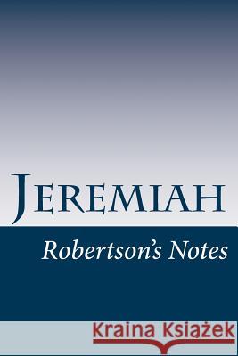 Jeremiah: Robertson's Notes John C. Robertson 9781483971698 Createspace - książka