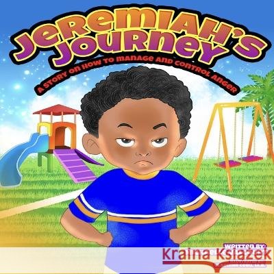 Jeremiah's Journey: A Story On How To Manage And Control Anger Vladimir Cebu Michaelle Valcourt  9798218021894 Michaelle Valcourt - książka