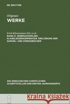 Jeremiahomilien. Klageliederkommentar. Erklärung Der Samuel- Und Königsbücher Klostermann, Erich 9783110173079 Walter de Gruyter - książka