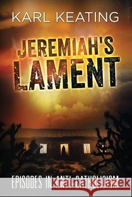 Jeremiah's Lament Karl Keating 9781942596073 Rasselas House - książka