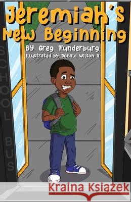 Jeremiah's New Beginning Greg Funderburg, Donald Wilson 9781685980023 Greg Funderburg, LLC - książka