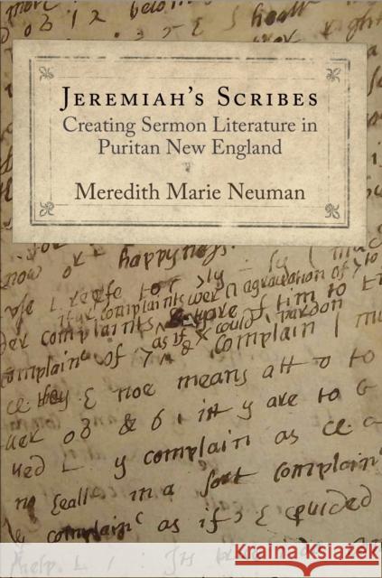 Jeremiah's Scribes: Creating Sermon Literature in Puritan New England Meredith Marie Neuman 9780812245059 University of Pennsylvania Press - książka