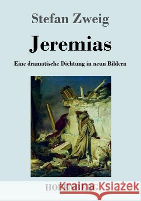 Jeremias: Eine dramatische Dichtung in neun Bildern Stefan Zweig   9783743747319 Hofenberg - książka