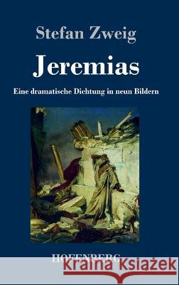 Jeremias: Eine dramatische Dichtung in neun Bildern Stefan Zweig   9783743747340 Hofenberg - książka