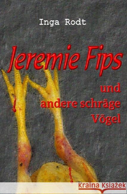 Jeremie Fips und andere schräge Vögel : Ein Berlin-Krimi Rodt, Inga 9783741840722 epubli - książka